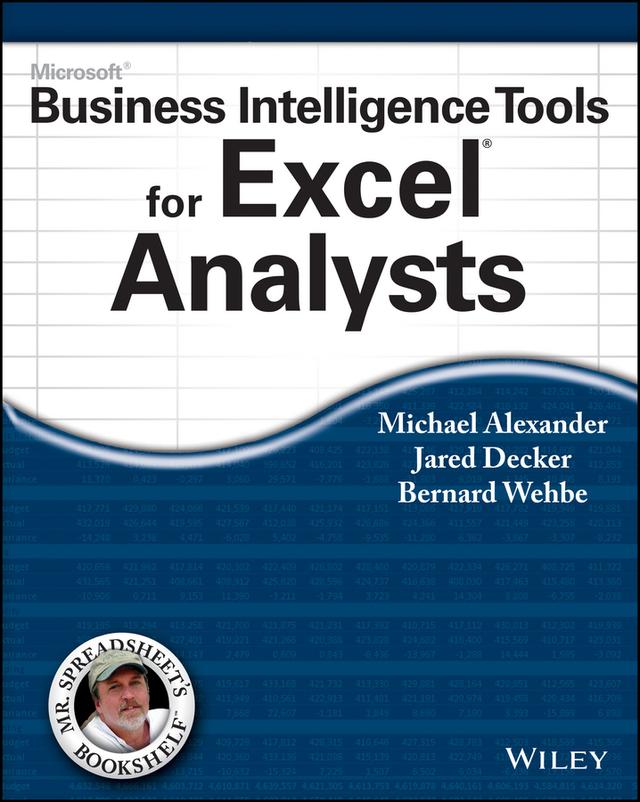 Microsoft Business Intelligence Tools for Excel Analysts by Bernard Wehbe, Jared Decker, Michael Alexander