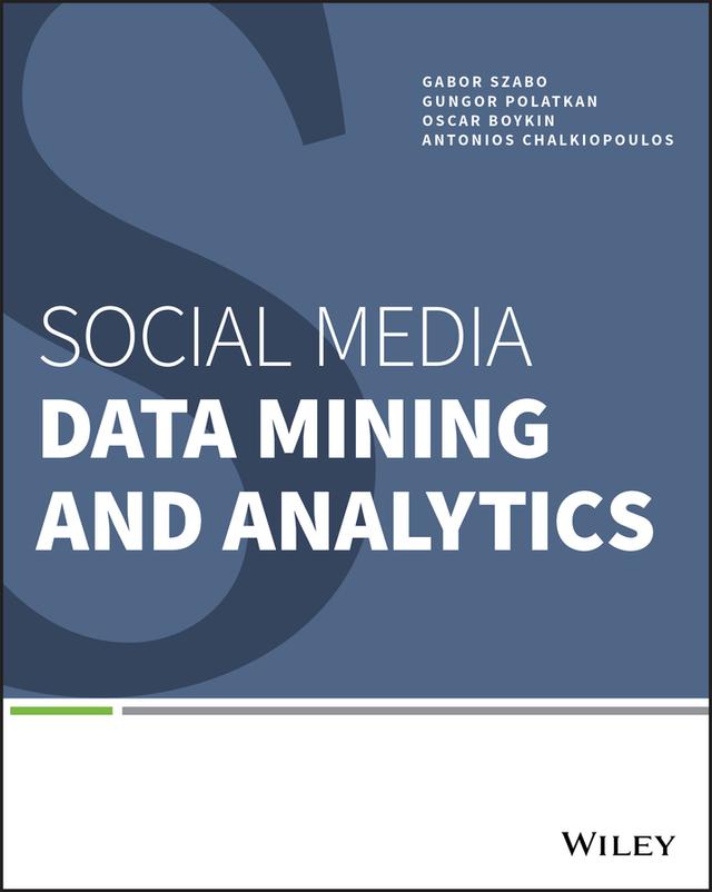 Social Media Data Mining and Analytics by Antonios Chalkiopoulos, Gabor Szabo, Gungor Polatkan, P. Oscar Boykin