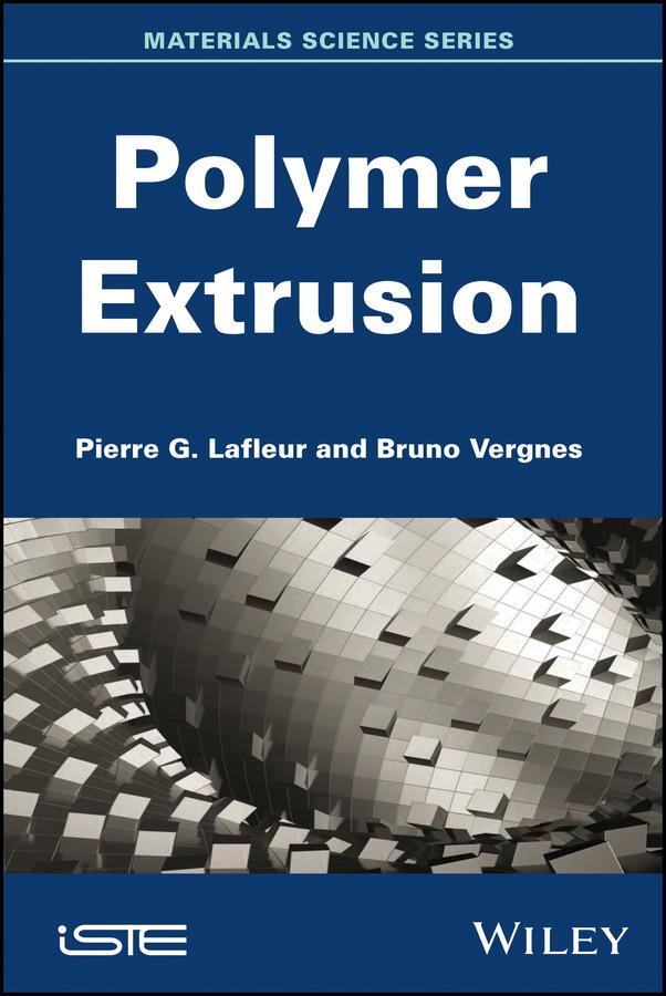 Polymer Extrusion by Bruno Vergnes, Pierre G. Lafleur
