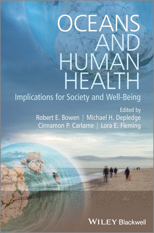 Oceans and Human Health by Cinnamon P. Carlarne, Lora E. Fleming, Michael H. Depledge, Robert E. Bowen