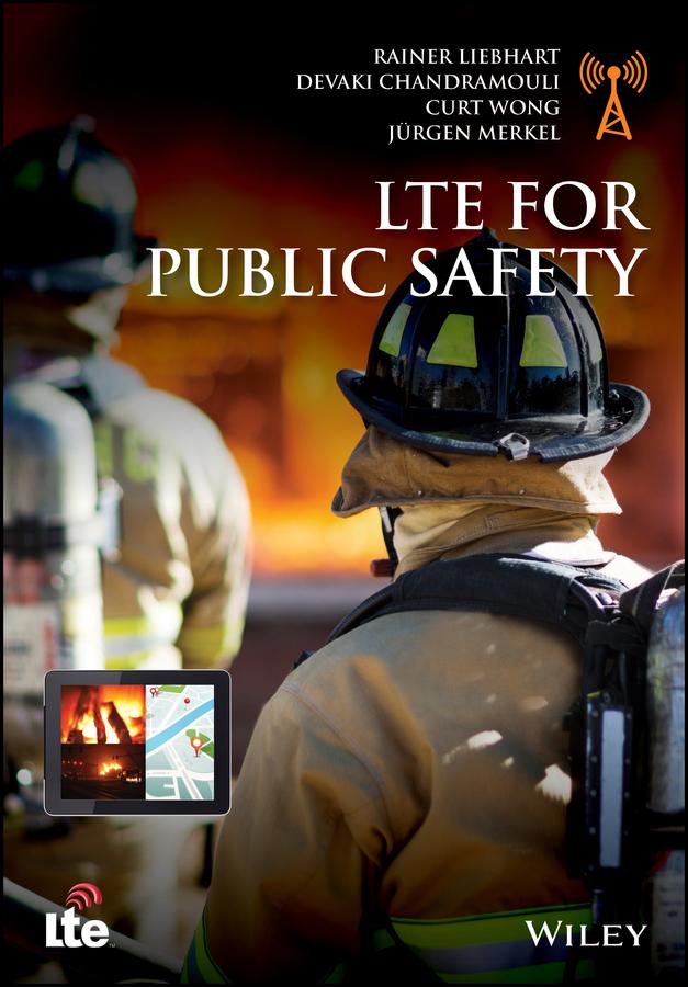 LTE for Public Safety by Curt Wong, Devaki Chandramouli, Jürgen Merkel, Rainer Liebhart