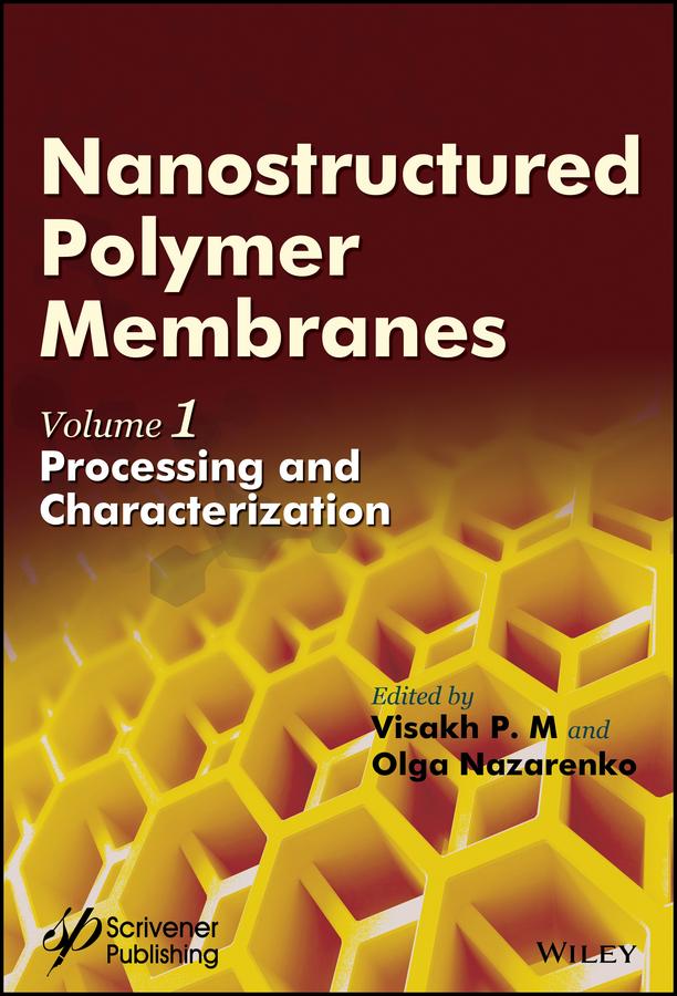 Nanostructured Polymer Membranes, Volume 1 by Olga B. Nazarenko, Visakh P. M.