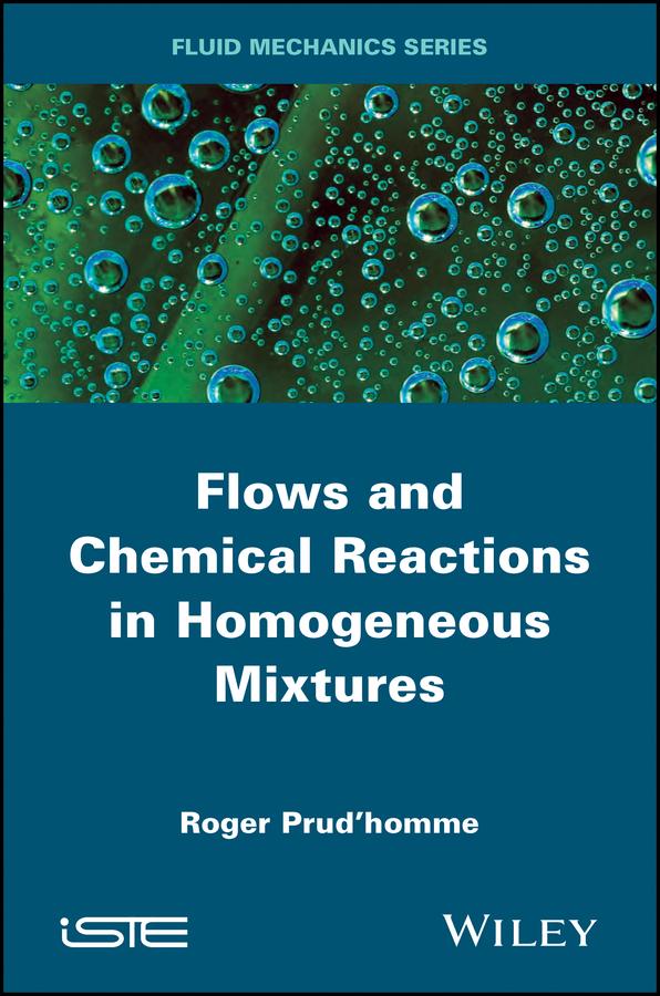Flows and Chemical Reactions in Homogeneous Mixtures by Roger Prud'homme