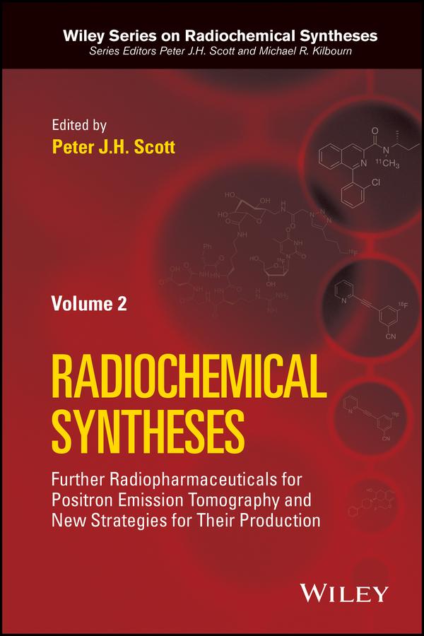 Further Radiopharmaceuticals for Positron Emission Tomography and New Strategies for Their Production, Volume 2 by Michael R. Kilbourn, Peter J. H. Scott