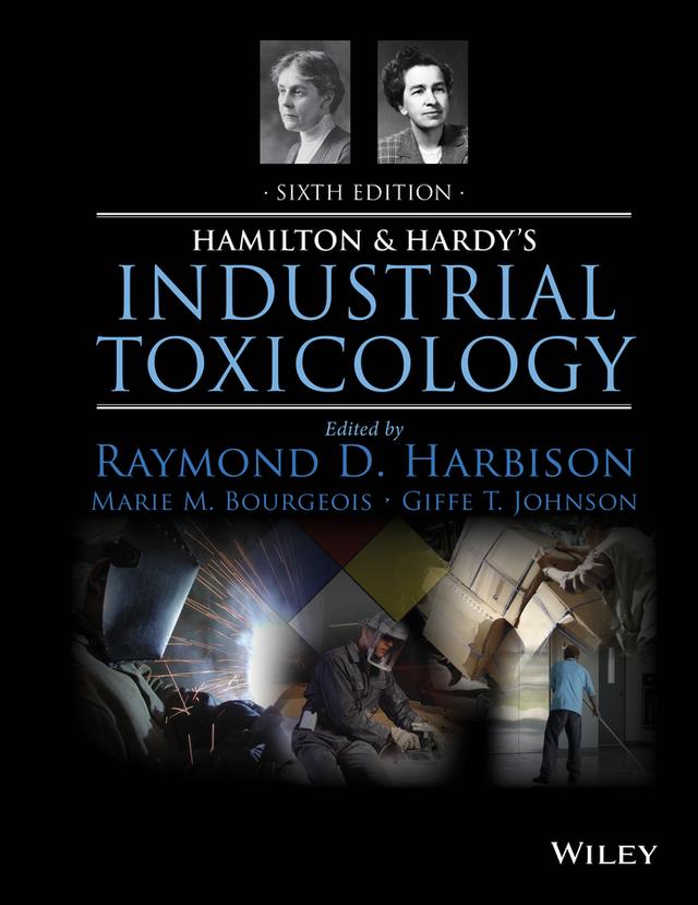 Hamilton and Hardy's Industrial Toxicology by Giffe T. Johnson, Marie M. Bourgeois, Raymond D. Harbison