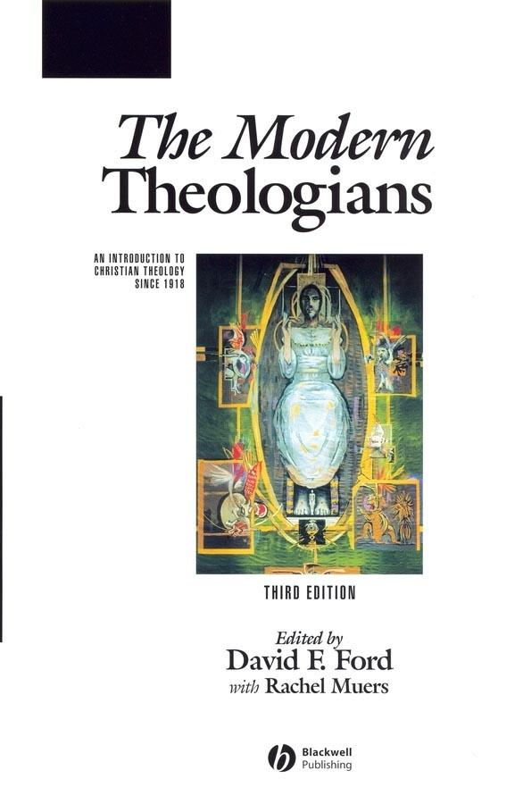 The Modern Theologians by David F. Ford, Rachel Muers