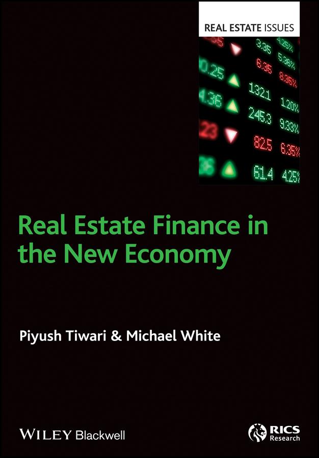 Real Estate Finance in the New Economy by Michael White, Piyush Tiwari