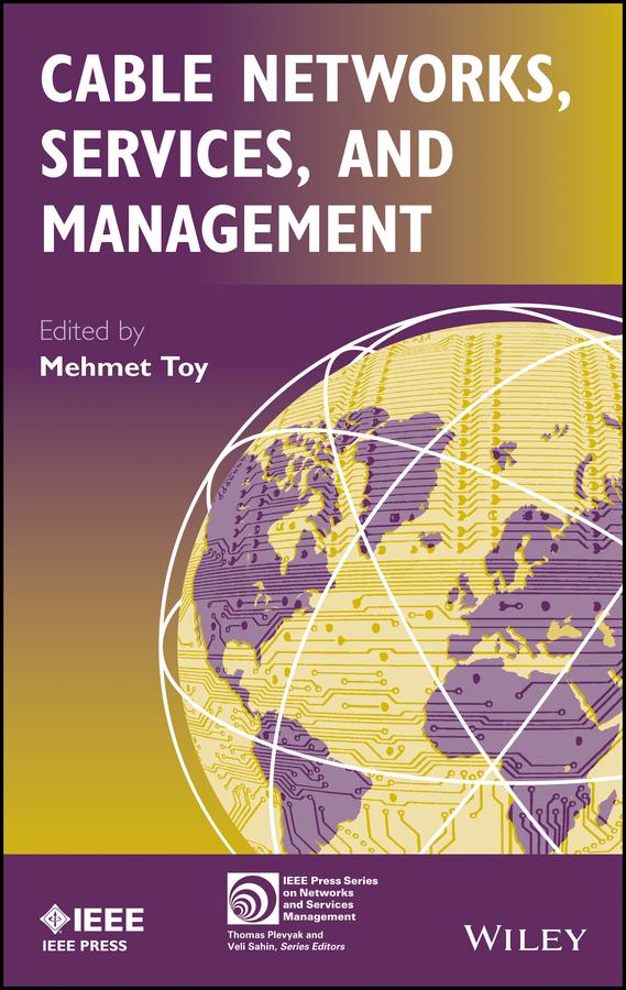 Cable Networks, Services, and Management by Mehmet Toy