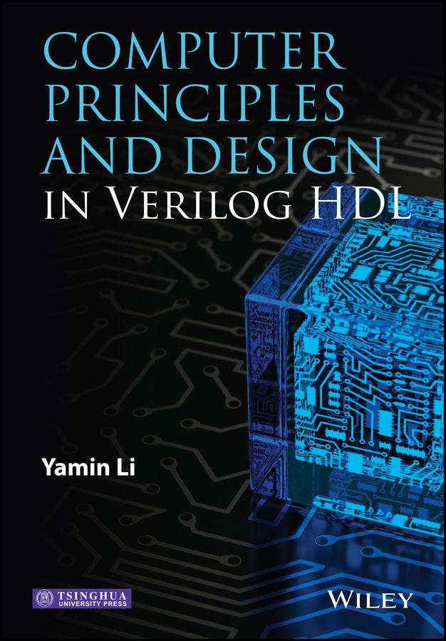 Computer Principles and Design in Verilog HDL by Tsinghua University Press, Yamin Li