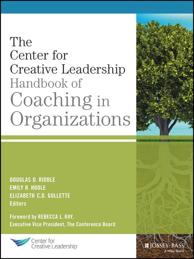 The Center for Creative Leadership Handbook of Coaching in Organizations by Douglas Riddle, Elizabeth C. D. Gullette, Emily R. Hoole