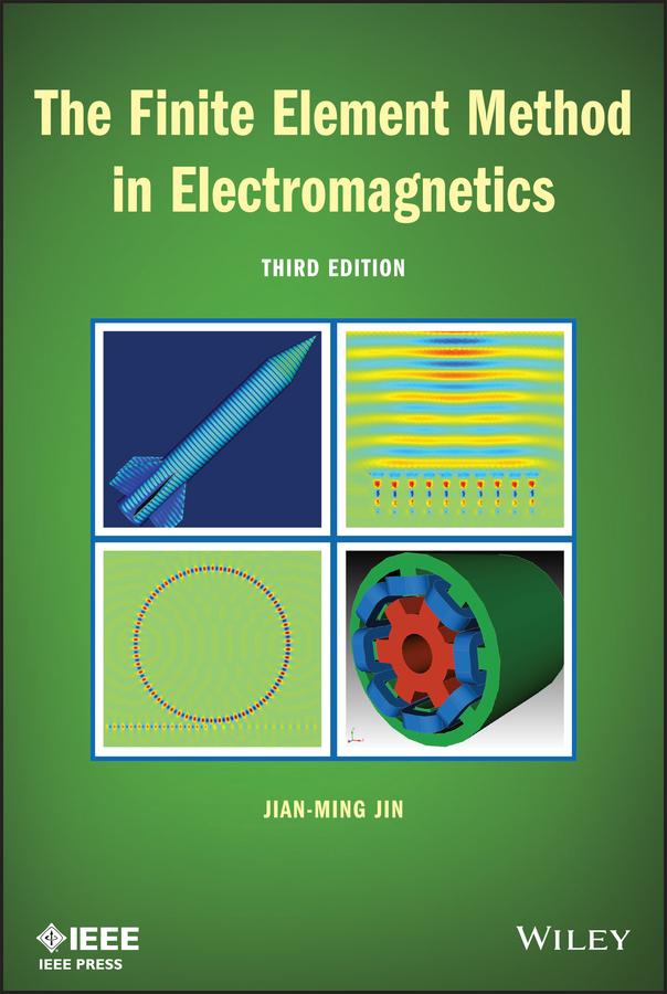 The Finite Element Method in Electromagnetics by Jian-Ming Jin