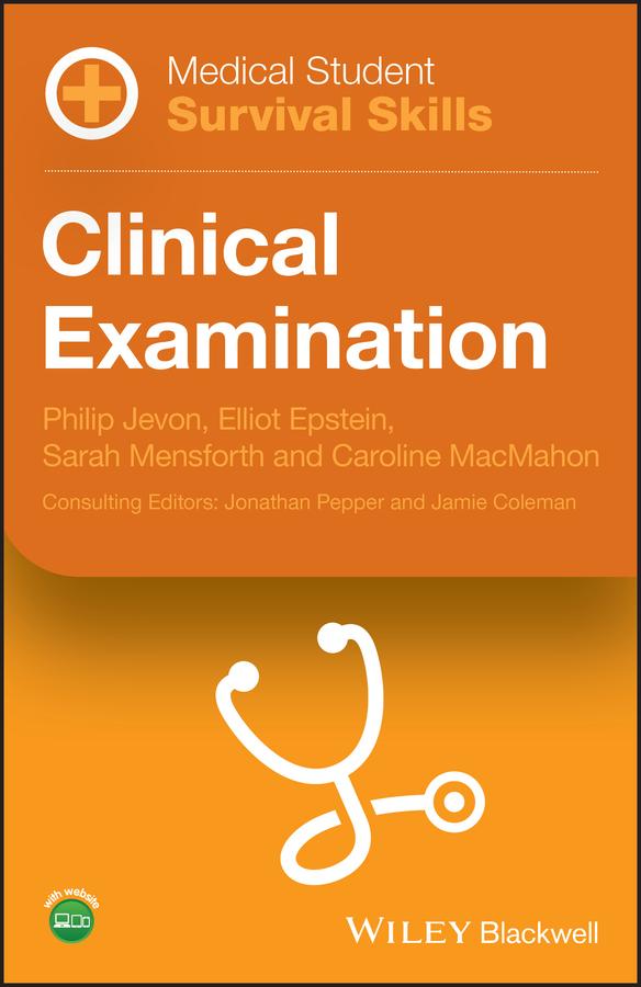 Medical Student Survival Skills by Caroline MacMahon, Elliot Epstein, Philip Jevon, Sarah Mensforth