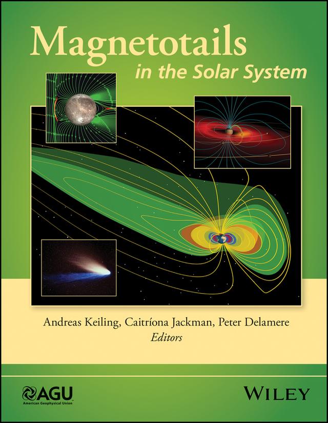Magnetotails in the Solar System by Andreas Keiling, Caitríona Jackman, Peter Delamere