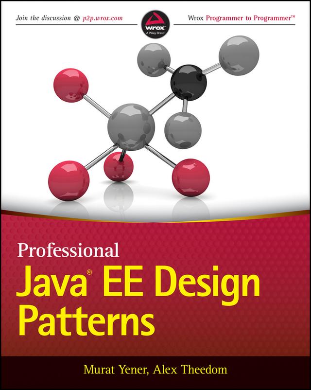 Professional Java EE Design Patterns by Alex Theedom, Murat Yener, Reza Rahman