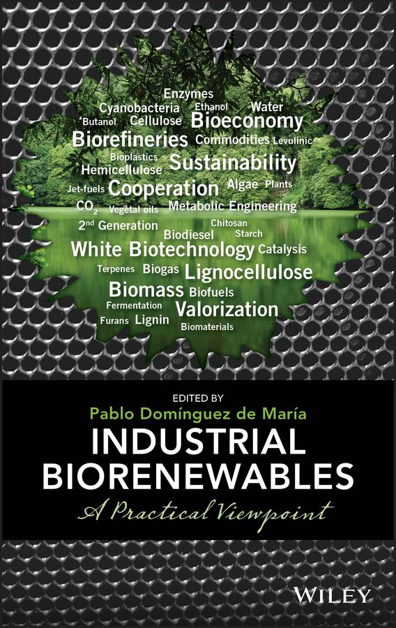 Industrial Biorenewables by Pablo Domínguez de María