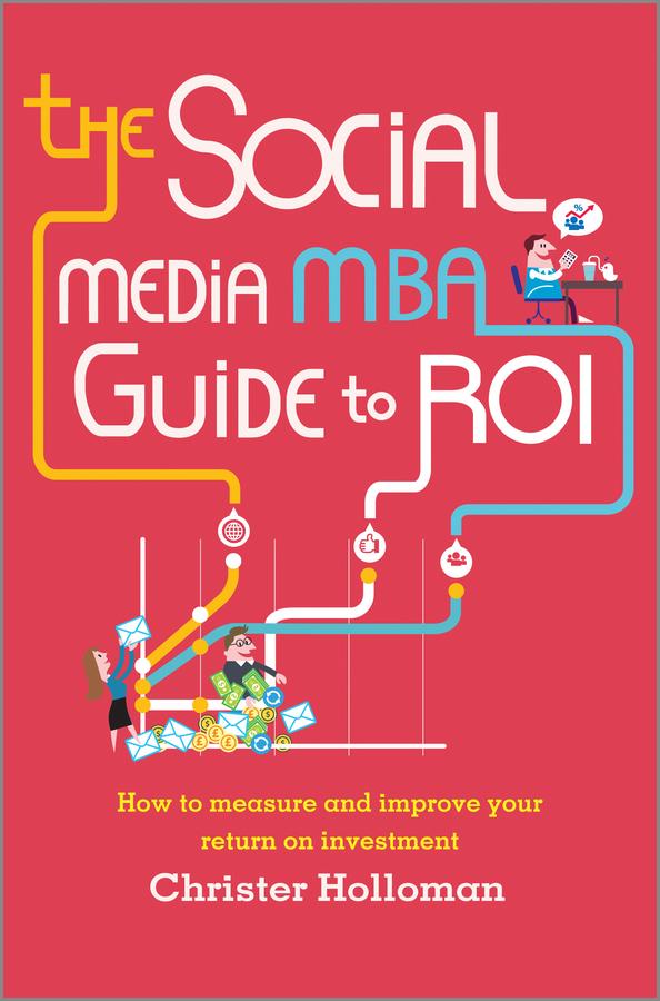 The Social Media MBA Guide to ROI by Christer Holloman
