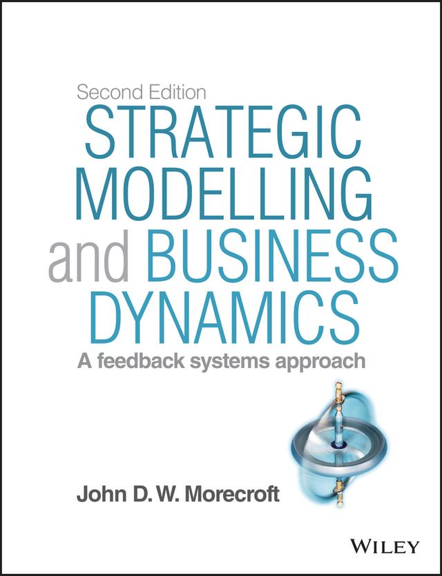Strategic Modelling and Business Dynamics by John D. W. Morecroft