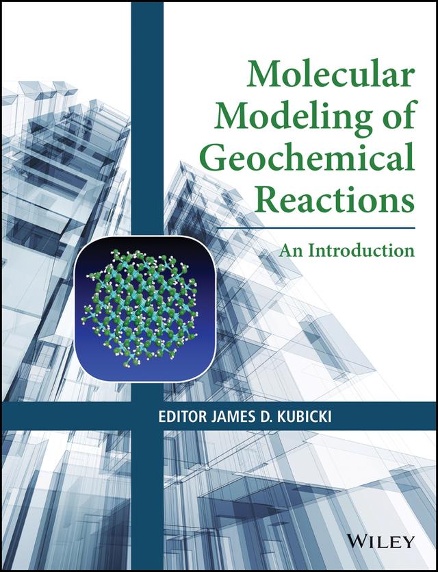 Molecular Modeling of Geochemical Reactions by James D. Kubicki