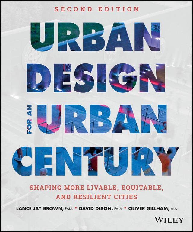 Urban Design for an Urban Century by David Dixon, Lance Jay Brown