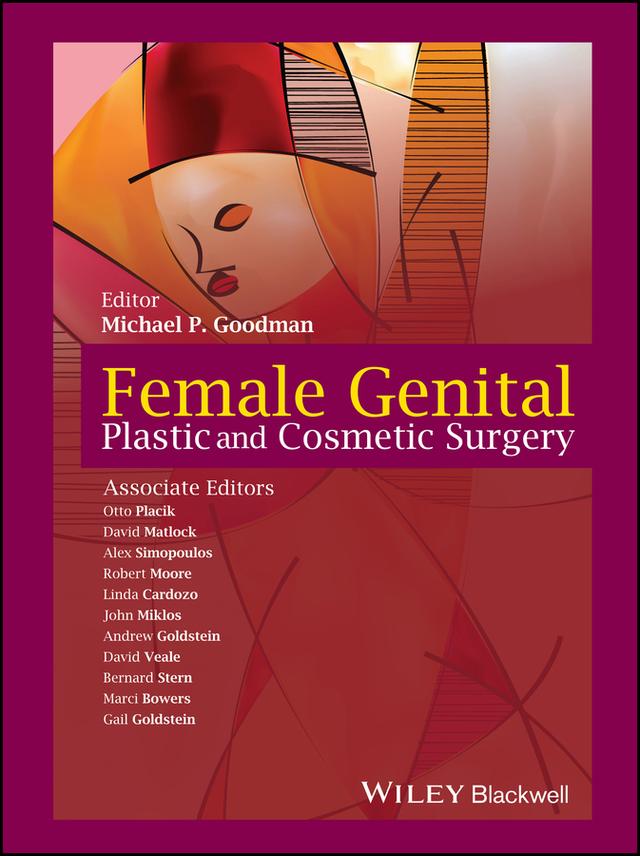 Female Genital Plastic and Cosmetic Surgery by Alex Simopoulos, Andrew T. Goldstein, Bernard Stern, David Matlock, David Veale, Gail Goldstein, John Miklos, Linda Cardozo, Marci Bowers, Michael P. Goodman, Otto Placik, Robert Moore