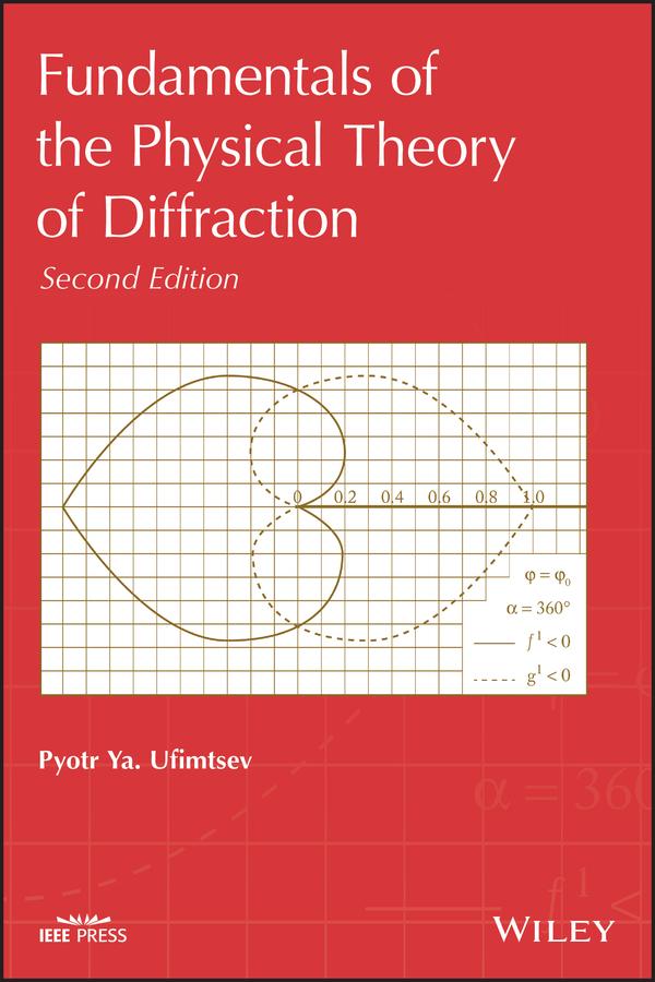 Fundamentals of the Physical Theory of Diffraction by Pyotr Ya. Ufimtsev