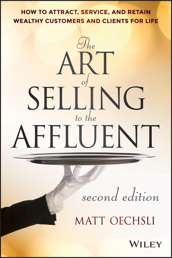 The Art of Selling to the Affluent by Matt Oechsli