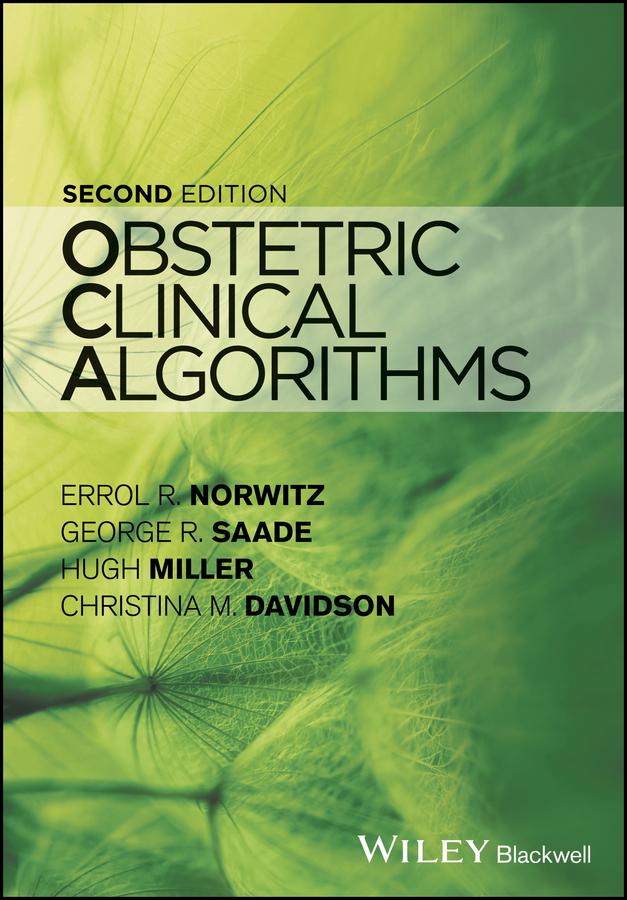 Obstetric Clinical Algorithms by Christina M. Davidson, Errol R. Norwitz, George R. Saade, Hugh Miller