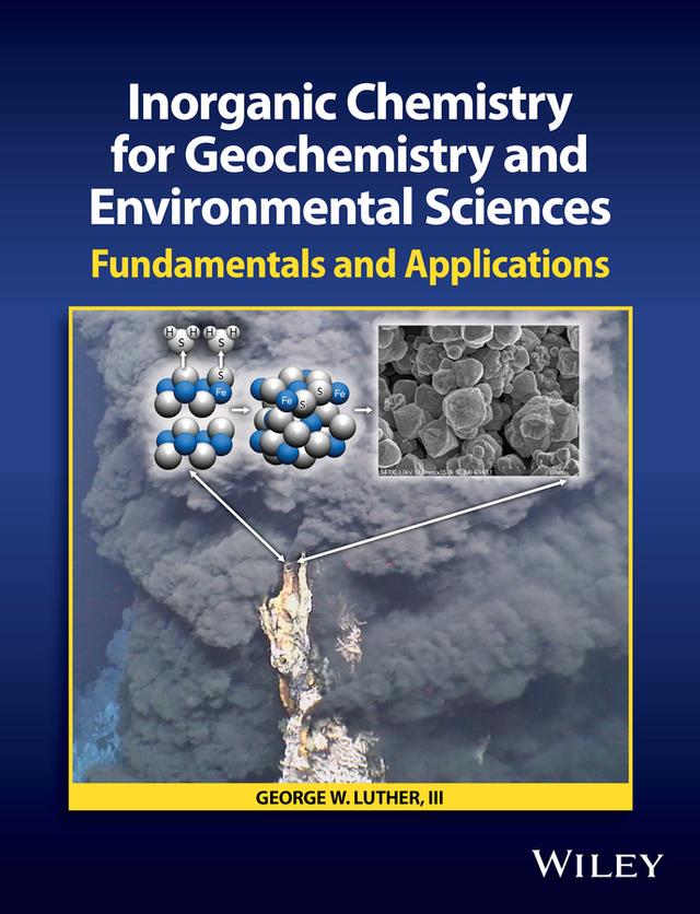Inorganic Chemistry for Geochemistry and Environmental Sciences by George W. Luther, III