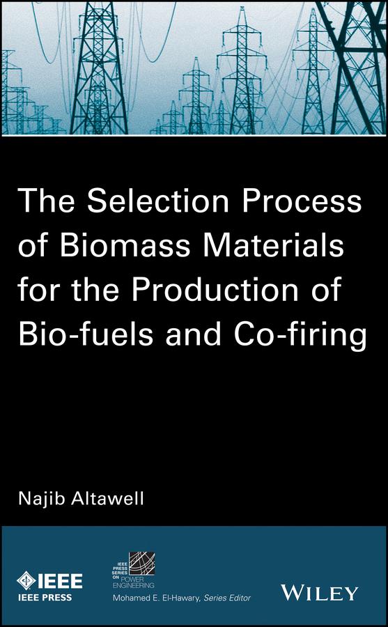 The Selection Process of Biomass Materials for the Production of Bio-Fuels and Co-firing by N. Altawell