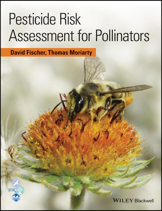 Pesticide Risk Assessment for Pollinators by David Fischer, Tom Moriarty