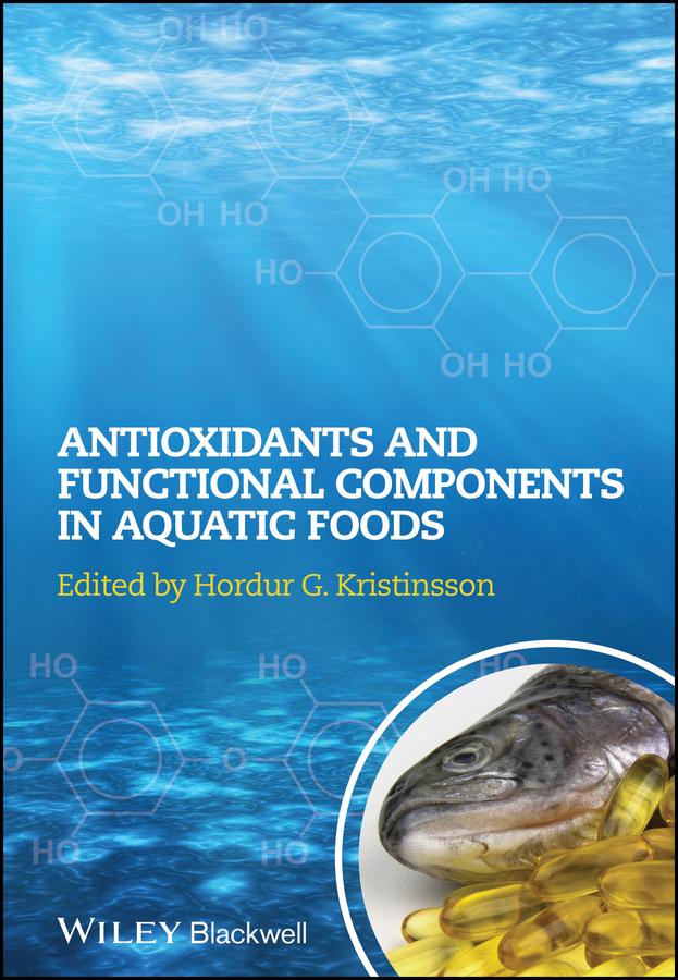 Antioxidants and Functional Components in Aquatic Foods by Hordur G. Kristinsson