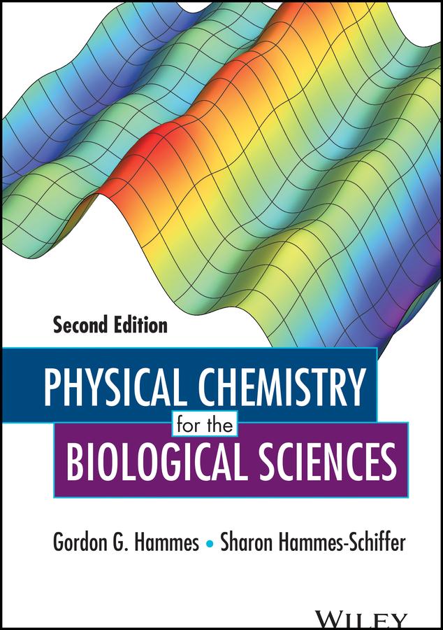 Physical Chemistry for the Biological Sciences by Gordon G. Hammes, Sharon Hammes-Schiffer