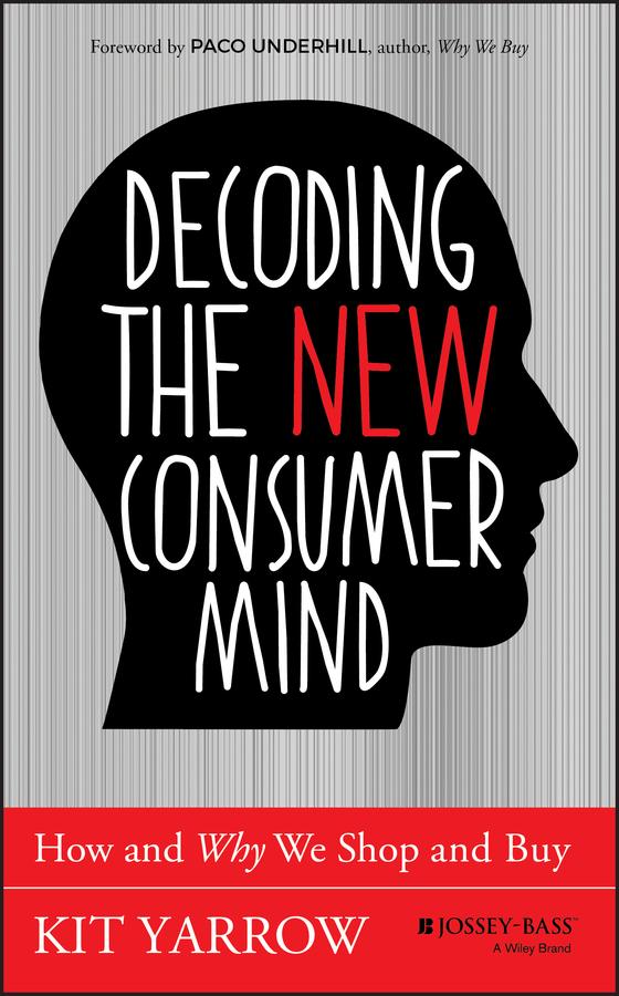 Decoding the New Consumer Mind by Kit Yarrow