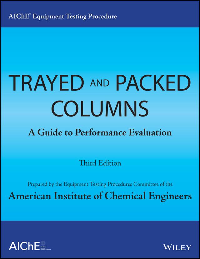 AIChE Equipment Testing Procedure - Trayed and Packed Columns by American Institute of Chemical Engineers (AIChE)