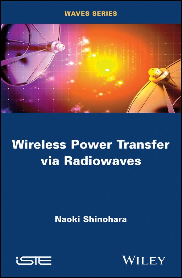 Wireless Power Transfer via Radiowaves by Naoki Shinohara