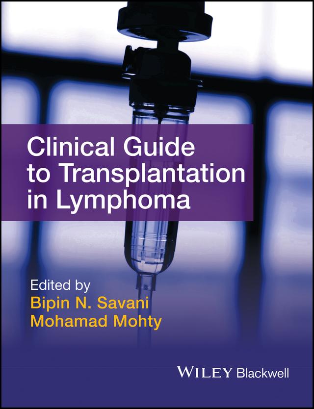 Clinical Guide to Transplantation in Lymphoma by Bipin N. Savani, Mohamad Mohty