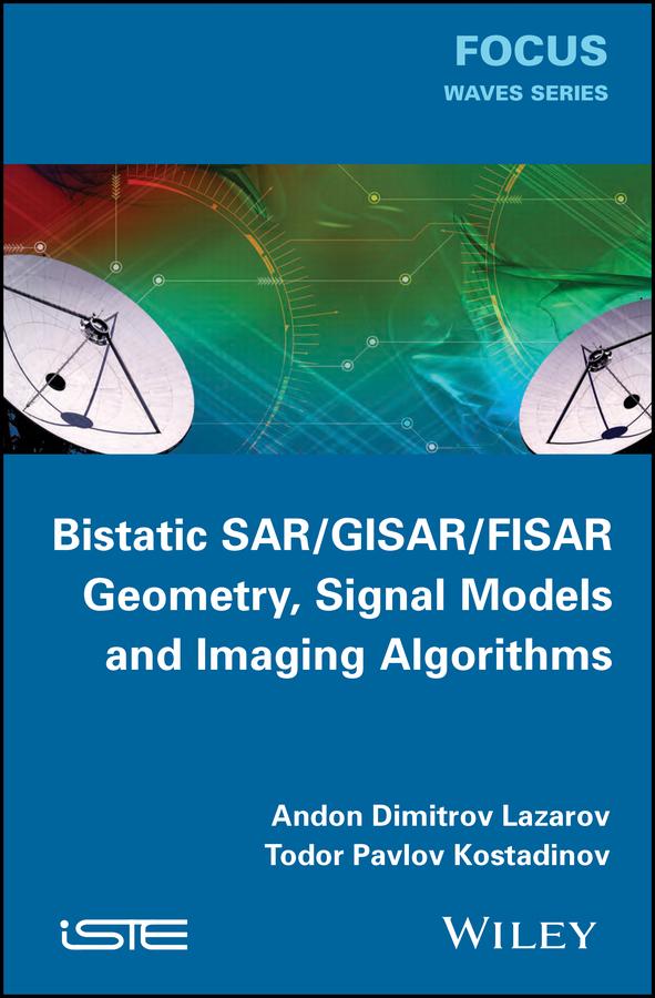 Bistatic SAR / GISAR / FISAR Geometry, Signal Models and Imaging Algorithms