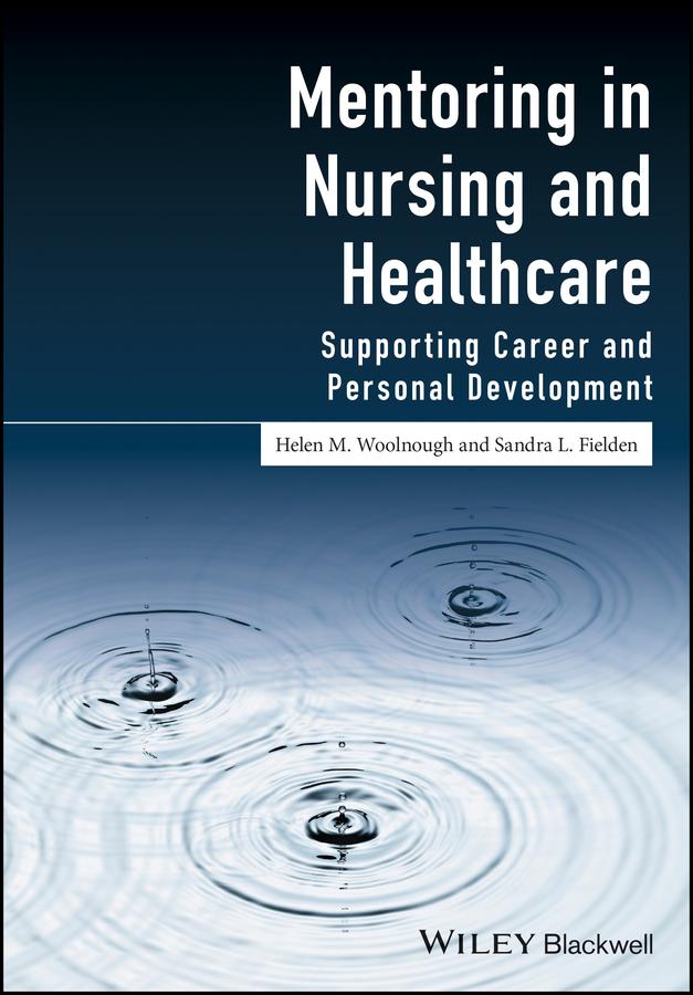 Mentoring in Nursing and Healthcare by Helen M. Woolnough, Sandra L. Fielden