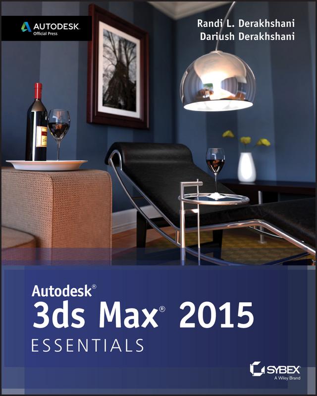 Autodesk 3ds Max 2015 Essentials by Dariush Derakhshani, Randi L. Derakhshani