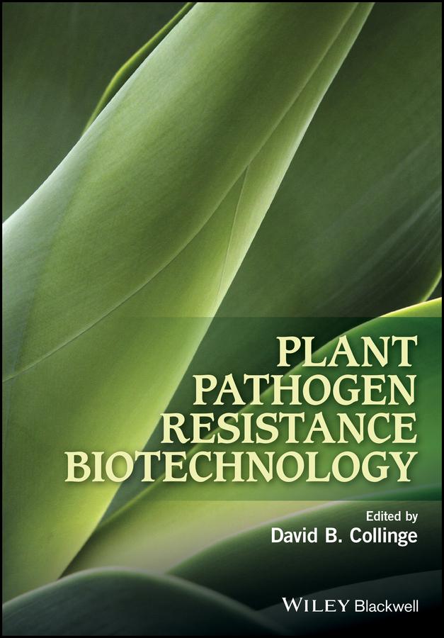 Plant Pathogen Resistance Biotechnology by David B. Collinge