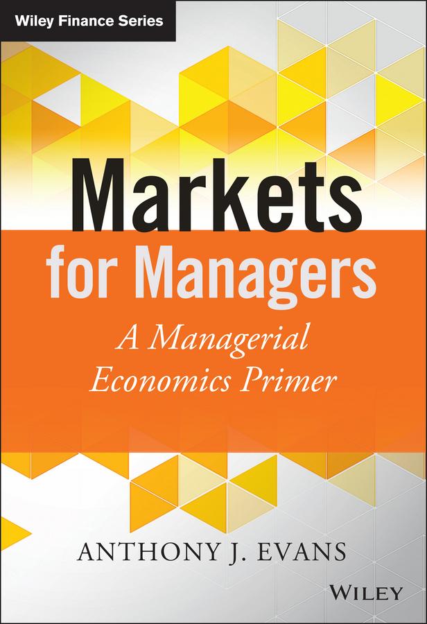 Markets for Managers by Anthony J. Evans