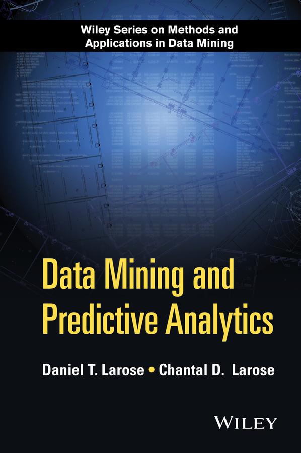 Data Mining and Predictive Analytics by Daniel T. Larose