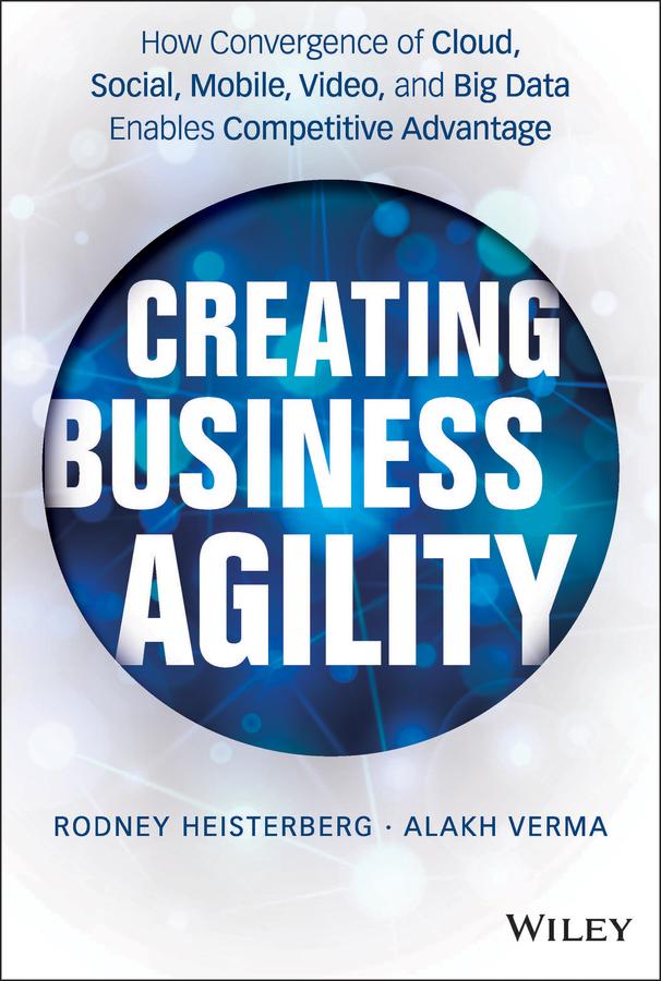 Creating Business Agility by Alakh Verma, Rodney Heisterberg