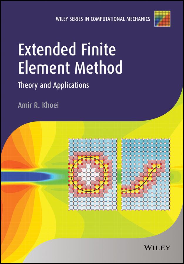 Extended Finite Element Method by Amir R. Khoei