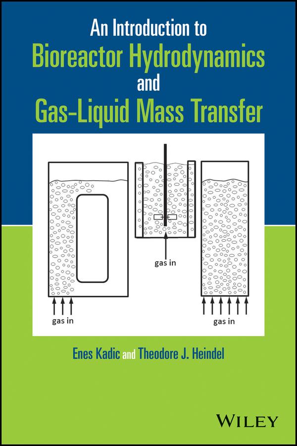 An Introduction to Bioreactor Hydrodynamics and Gas-Liquid Mass Transfer by Enes Kadic, Theodore J. Heindel