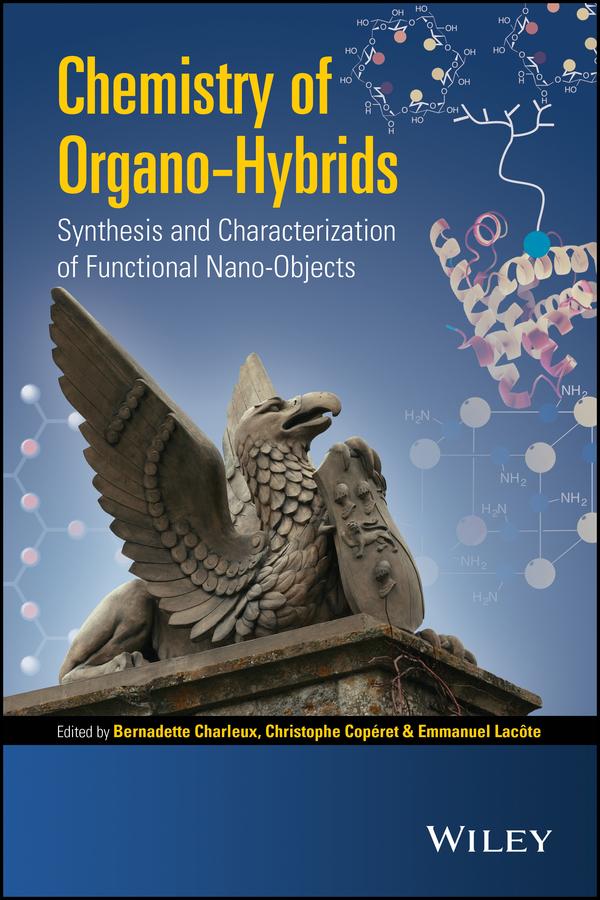 Chemistry of Organo-hybrids by Bernadette Charleux, Christophe Coperet, Emmanuel Lacote