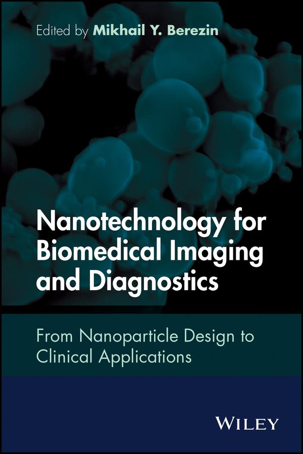 Nanotechnology for Biomedical Imaging and Diagnostics by Mikhail Y. Berezin