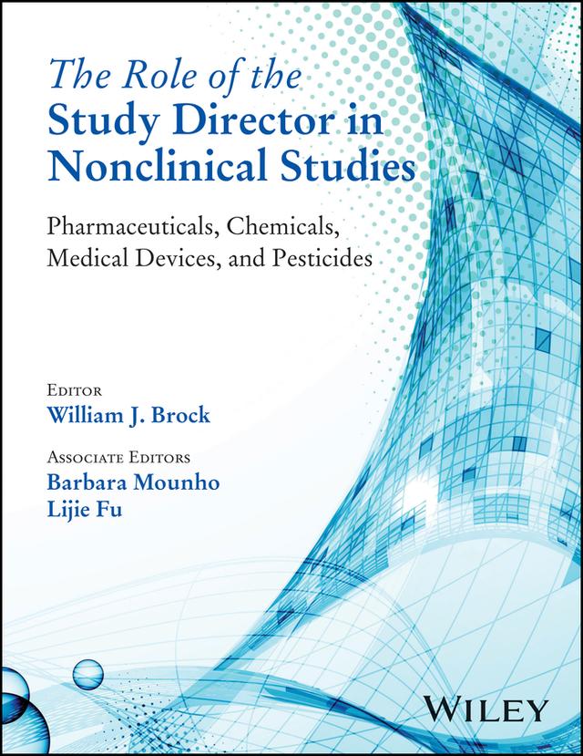 The Role of the Study Director in Nonclinical Studies by Barbara Mounho, Lijie Fu, William J. Brock