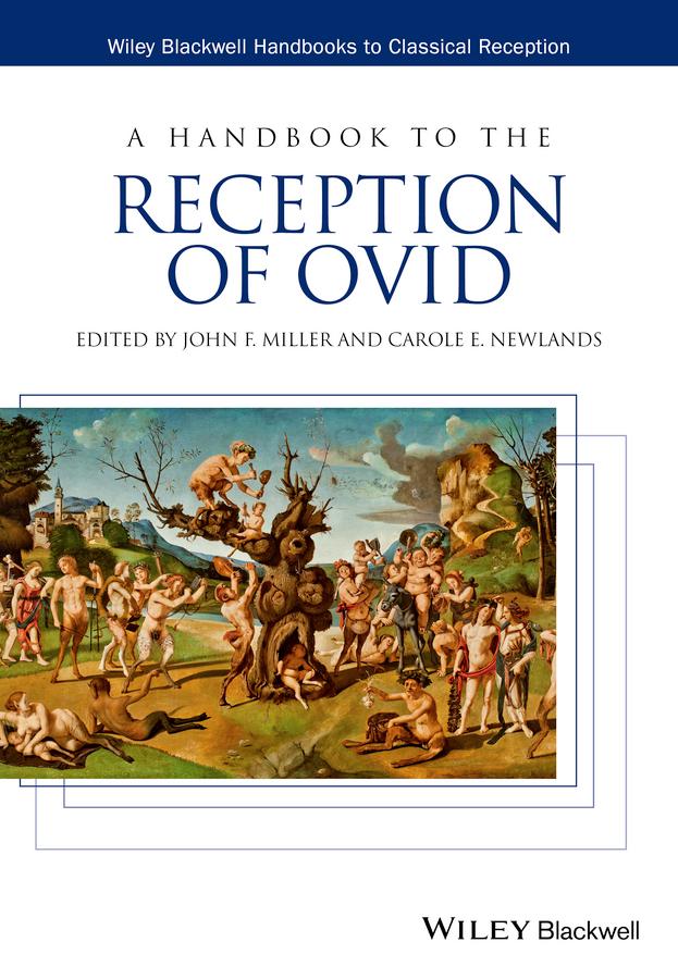 A Handbook to the Reception of Ovid by Carole E. Newlands, John F. Miller