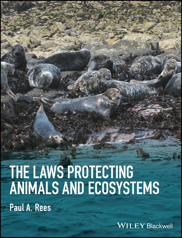 The Laws Protecting Animals and Ecosystems by Paul A. Rees